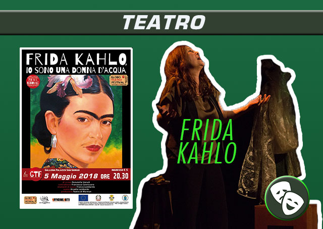 Frida Kahlo. Io sono una donna d’acqua (05.05.2018)